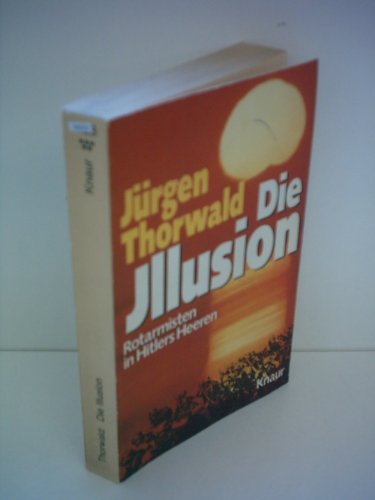 Jürgen Thorwald : Die Illusion - Rotarmisten in Hitlers Heeren