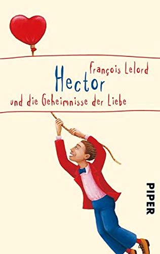 Hector und die Geheimnisse der Liebe (Hectors Abenteuer 3): Roman über das Glück