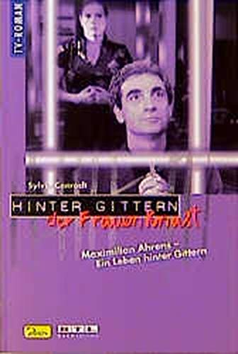 Hinter Gittern, der Frauenknast, Bd.6, Maximilian Ahrens, Ein Leben hinter Gittern