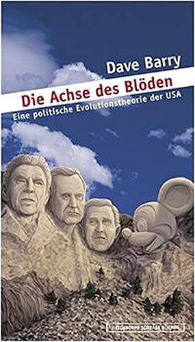 Die Achse des Blöden: Eine politische Evolutionstheorie der USA