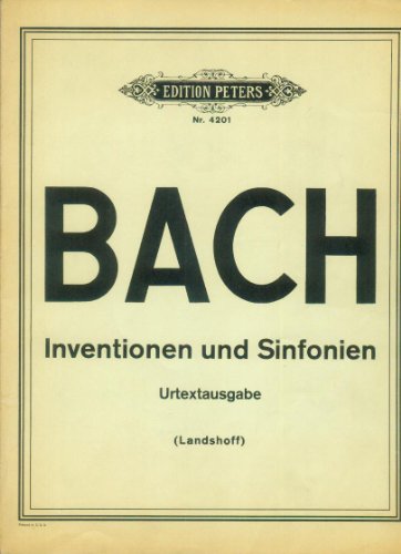 Johann Sebastian Bach - Die 15 zweistimmigen Inventionen und die 15 dreistimmigen Sinfonien für Klavier zu zwei Händen (Nr. 4201)