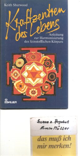 Kraftzentren des Lebens. Anleitungen zur Harmonisierung des feinstofflichen Körpers