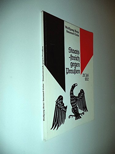 Staatsstreich gegen Preussen : 20. Juli 1932. Der Minister für Wissenschaft und Forschung des Landes Nordrhein-Westfalen - Landeszentrale für Politische Bildung. Wolfgang Benz ; Imanuel Geiss