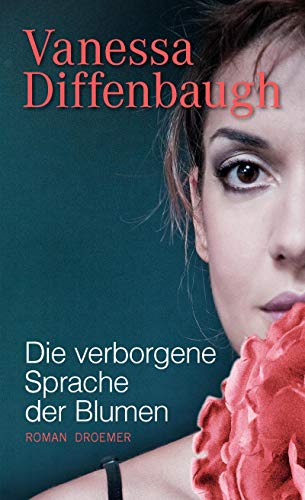 Die verborgene Sprache der Blumen: Roman