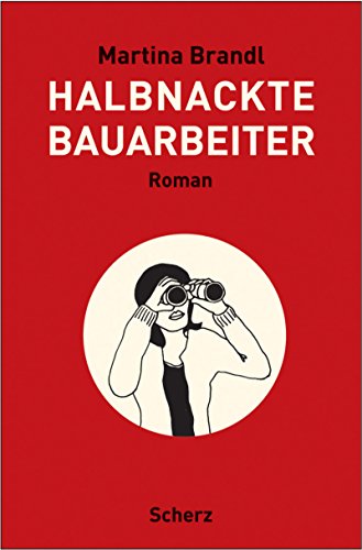 Halbnackte Bauarbeiter: Roman