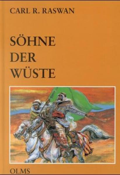Söhne der Wüste: Erinnerungen aus meiner Beduinenzeit und meinem Leben als Züchter arabischer Pferde (Olms Presse)