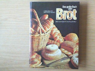 Das große Buch vom Brot. Über 200 Rezepte aus aller Welt