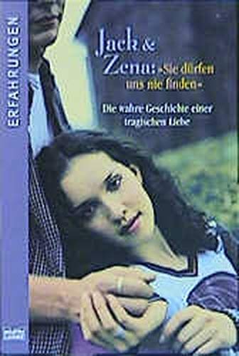 Jack und Zena. Sie dürfen uns nie finden: Die wahre Geschichte einer tragischen Liebe (Bastei-Lübbe Taschenbücher)
