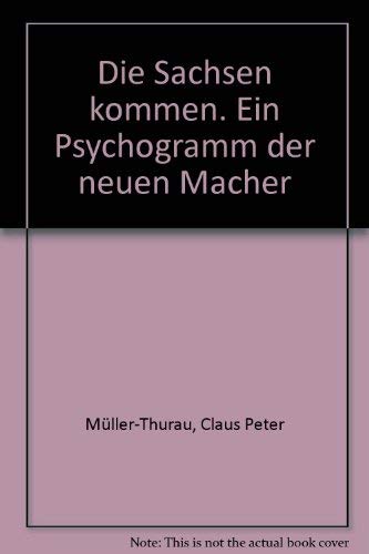 Die Sachsen kommen. Ein Psychogramm der neuen Macher