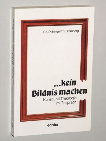 Dohmen, Christoph [Hrsg.]: ... kein Bildnis machen. Kunst und Theologie im Gespräch. 2. Aufl. Würzburg, Echter, 1987. 8°. 223 S. kart. (ISBN 3-429-01070-5)