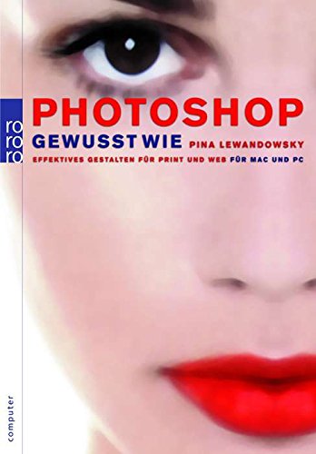 Photoshop: gewusst wie: Effektives Gestalten für Print und Web (für Mac und PC)