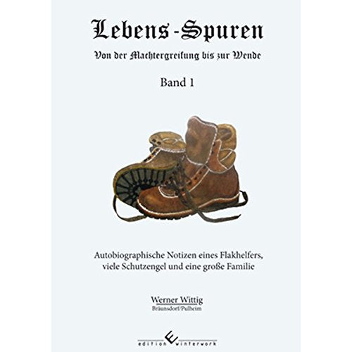 Lebens-Spuren: Von der Machtergreifung bis zur Wende