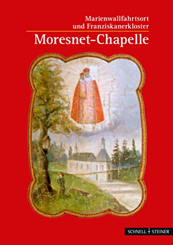 Moresnet-Chapelle: Marienwallfahrtsort und Franziskanerkloster
