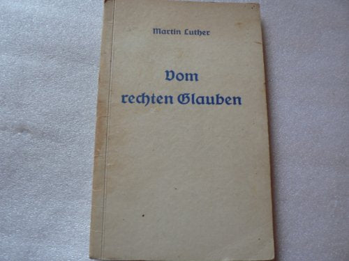 Vom rechten Glauben. Eine Predigt über Lukas 2, 15 - 20