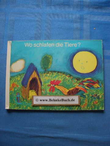 Wo schlafen die Tiere?. Idee u. Text: Reiner Putzger. Ill.: Heinz Rodewald
