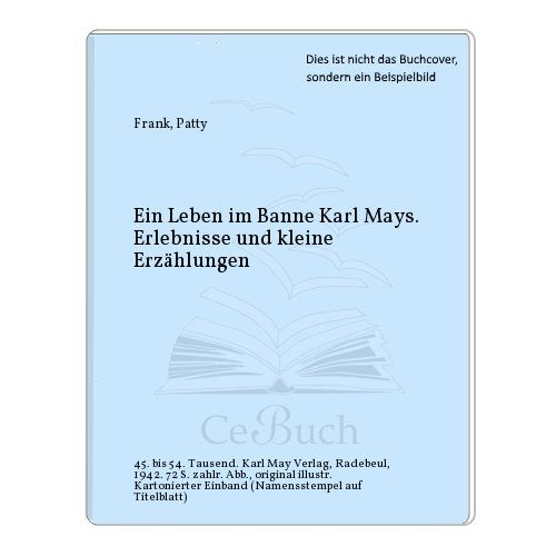 Ein Leben im Banne Karl Mays. Erlebnisse und kleine Erzählungen.