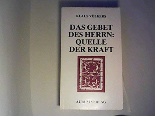 Das Gebet des Herrn - Quelle der Kraft