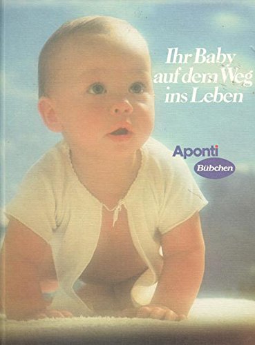 Ihr Baby auf dem Weg ins Leben Aponti Bübchen