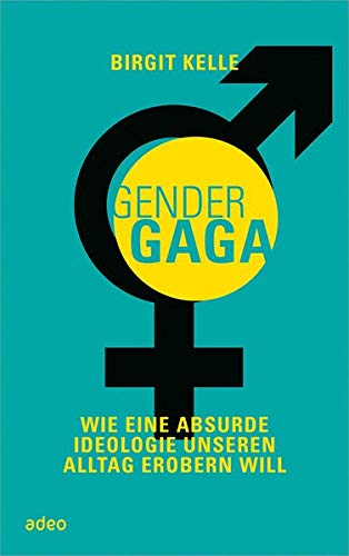GenderGaga: Wie eine absurde Ideologie unseren Alltag erobern will