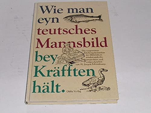 Wie man eyn teutsches Mannsbild bey Kräfften hält.