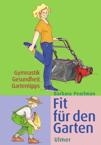 Fit für den Garten: Gymnastik - Wellness - Entspannung