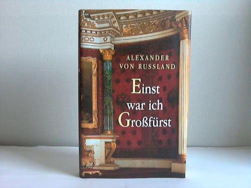 Alexander von Russland - Einst war ich Großfürst.