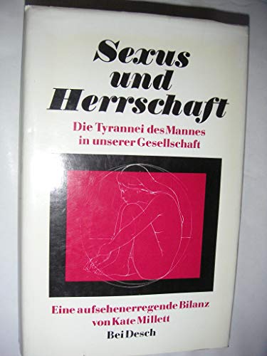 Sexus und Herrschaft. Die Tyrannei des Mannes in unserer Gesellschaft