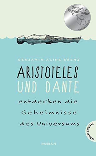 Aristoteles und Dante entdecken die Geheimnisse des Universums (Relaunch): Nominiert für den Deutschen Jugendliteraturpreis 2015