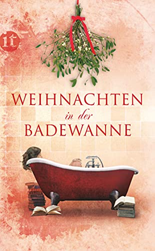 Weihnachten in der Badewanne: Liebesgeschichten. Originalausgabe (insel taschenbuch)