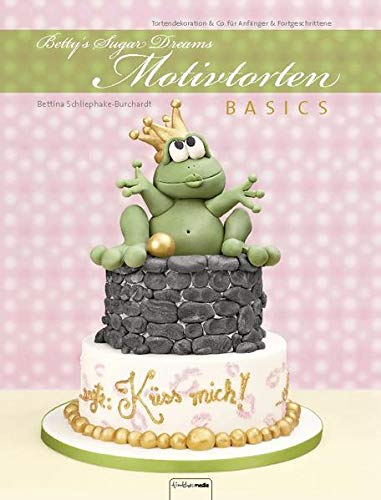 Motivtorten Basics / Bettina Schliephake-Burchardt
