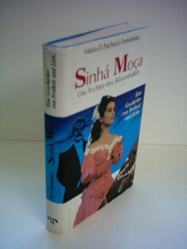 Sinhá Moca. Die Tochter des Sklavenhalters. Eine Geschichte von Freiheit und Liebe.