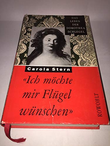 "Ich möchte mir Flügel wünschen". Das Leben der Dorothea Schlegel