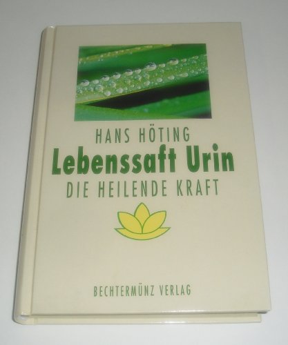 Lebenssaft Urin : die heilende Kraft.