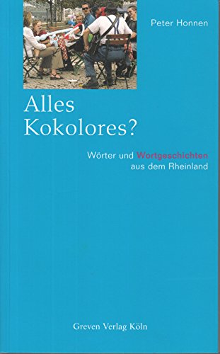 Alles Kokolores? Wörter und Wortgeschichten aus dem Rheinland