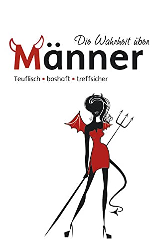 Die Wahrheit über Männer: teuflisch, boshaft, treffsicher