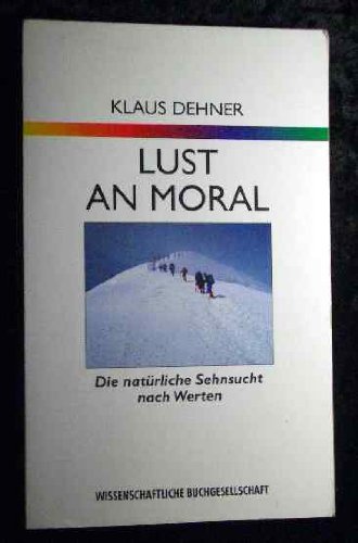 Lust an Moral. Die natürliche Sehnsucht nach Werten