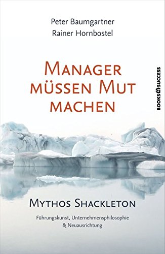 Manager müssen Mut machen: Mythos Shackleton