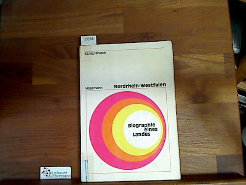 Nordrhein-Westfalen. Biographie eines Landes