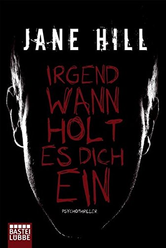 Irgendwann holt es dich ein: Psychothriller: Psychothriller. Deutsche Erstveröffentlichung (Allgemeine Reihe. Bastei Lübbe Taschenbücher)