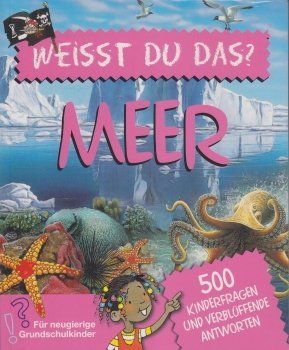 Meer Weisst du das ? 500 Kinderfragen und verblüffende Antworten