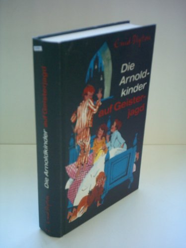 Enid Blyton: Die Arnoldkinder auf Geisterjagd