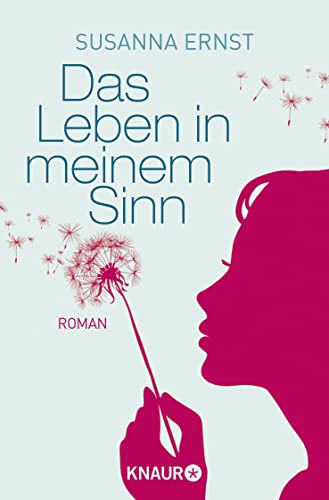 Das Leben in meinem Sinn: Roman