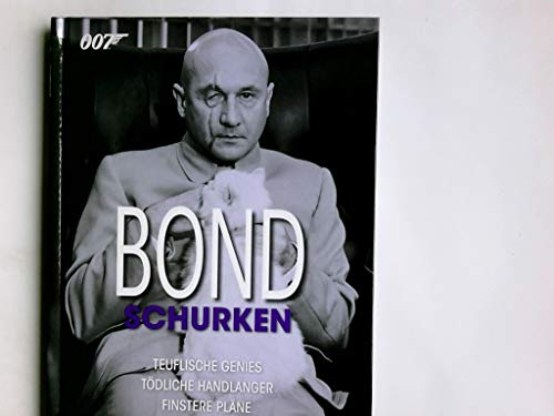 007 Bond Schurken: Teuflische Genies. Tödliche Handlanger. Finstere Pläne.