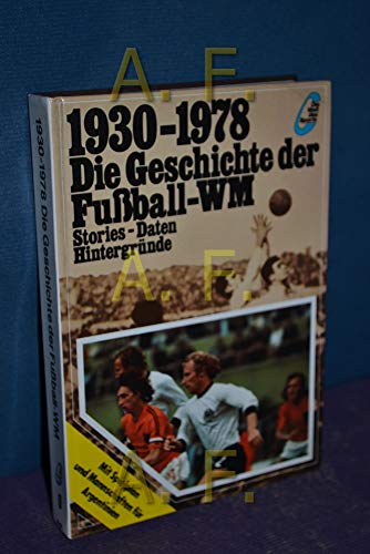 Die Geschichte der Fußballweltmeisterschaft 1930 - 1978