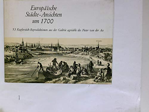 Europäische Städte-Ansichten um 1700; 53 Kupferstich-Reproduktionen aus der Galérie agréable des Pieter van der Aa