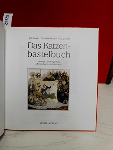 Das Katzenbastelbuch. Vielfältige Gestaltungsideen, Arbeitstechniken und Materialien