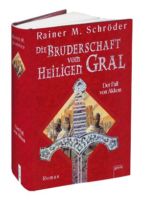 Die Bruderschaft vom Heiligen Gral: Der Fall von Akkon. Roman