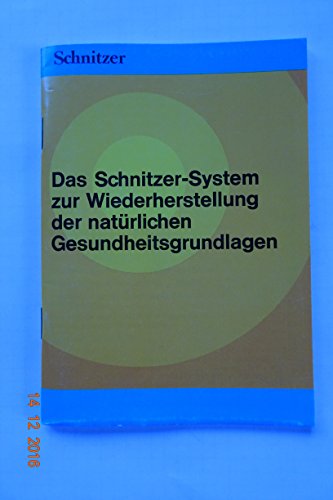 Das Schnitzer-System zur Wiederherstellung der natürlichen Gesundheitsgrundlagen