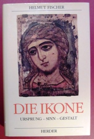 Die Ikone. Ursprung, Sinn, Gestalt