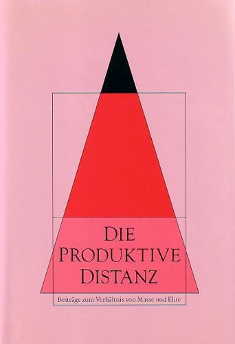 Die produktive Distanz: Beiträge zum Verhältnis von Masse und Elite